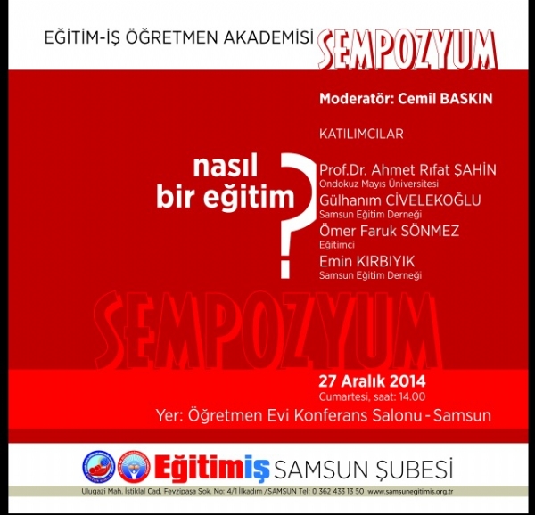  Eitim- Samsun ubesinin Samsun retmen evinde dzenledii ve moderatrln Cemil BASKIN’n yapt ’ Nasl Bir Eitim’ konulu Sempozyumda, eitim ve re